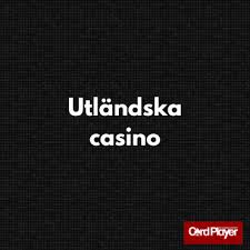 Utländska Casino Utmaningar och Möjligheter i Spelvärlden